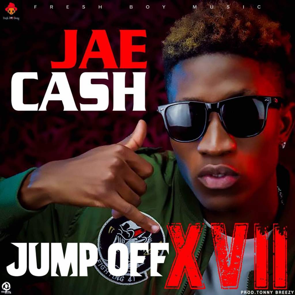 Jae Cash Jump Off Xvii Prod Tonny Breezy Afrofire