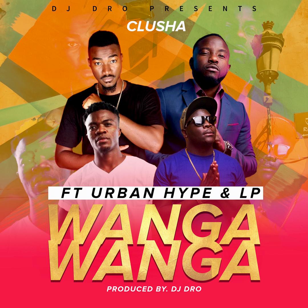 Clusha ft. Urban Hype & LP - Wanga Wanga - AfroFire