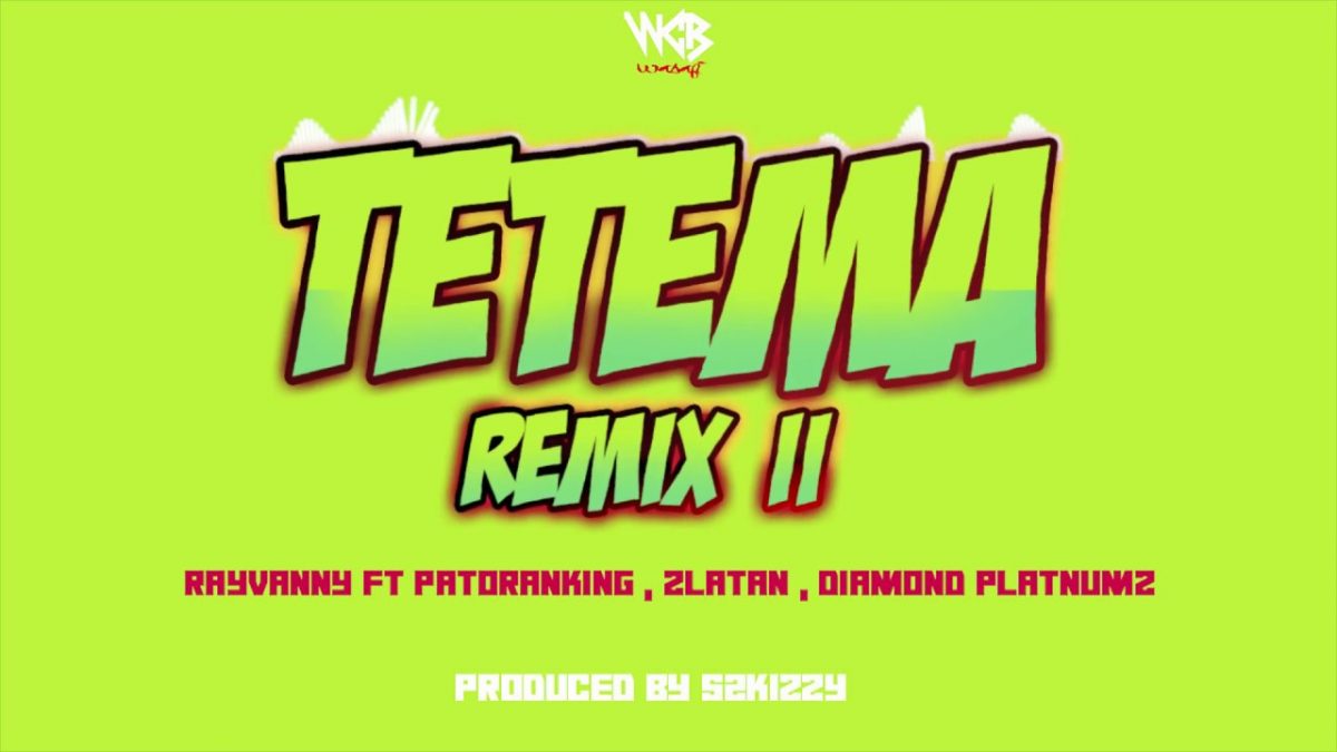 Rayvanny ft. Patoranking, Zlatan & Diamond Platnumz - Tetema (Remix II)