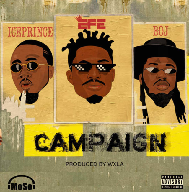 Efe ft. Ice Prince & BOJ - Campaign (Prod. WXLA)