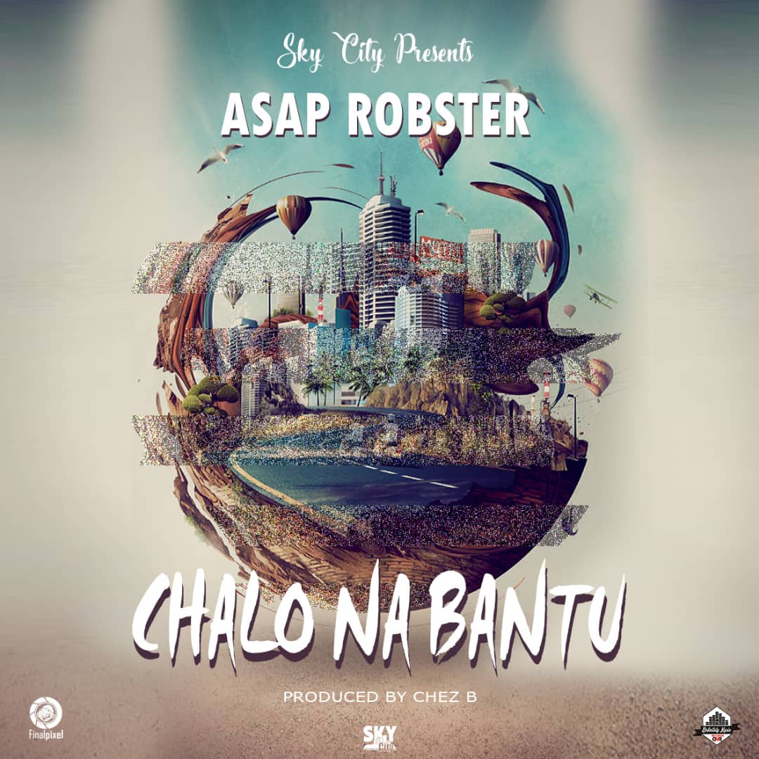 Asap Robster - Chalo Ni Bantu (Prod. Chez B)