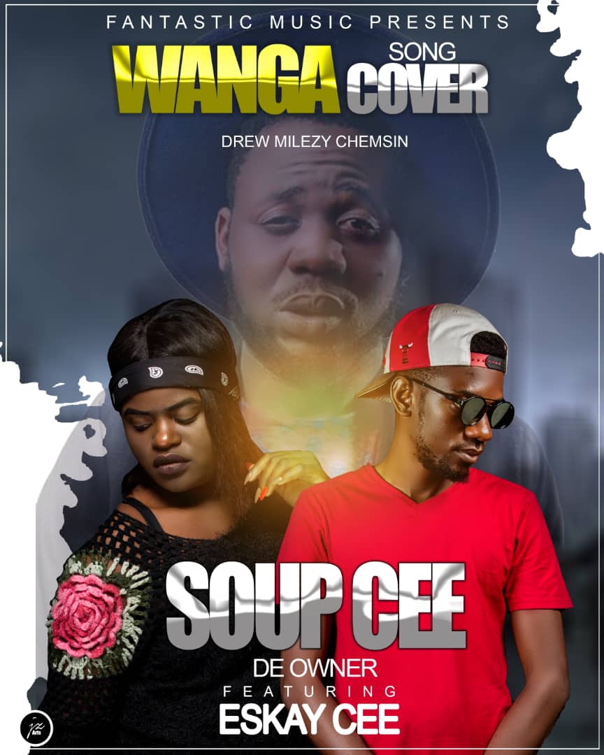 Soup Cee de Owner ft. Eskay Cee - Wanga (Cover)