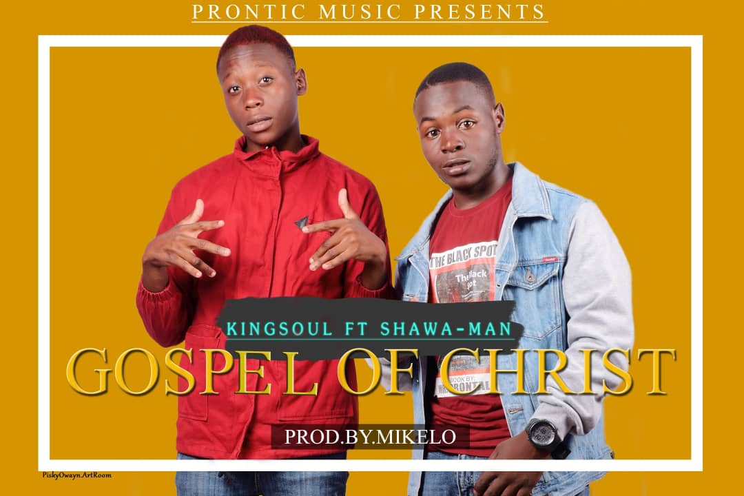 Kingsoul ft. Shawa-Man - Gospel of Christ
