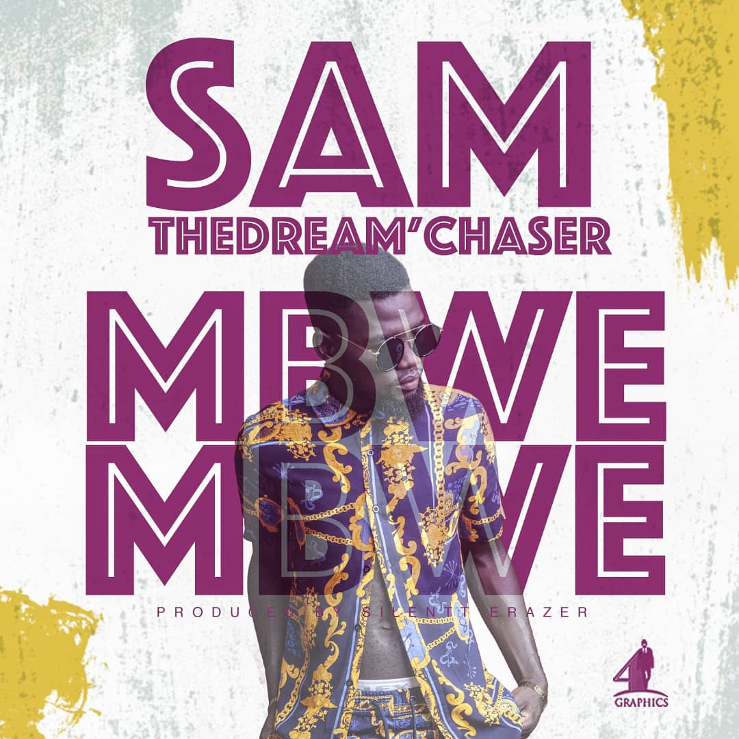 Sam the Dream’Chaser - Mbwe Mbwe