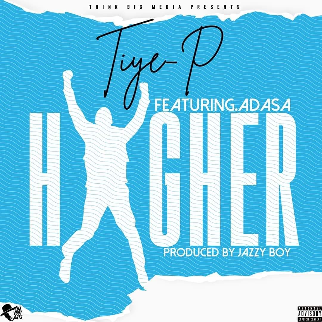 Tiye P ft. Adasa - Higher (Prod. Jazzy Boy)