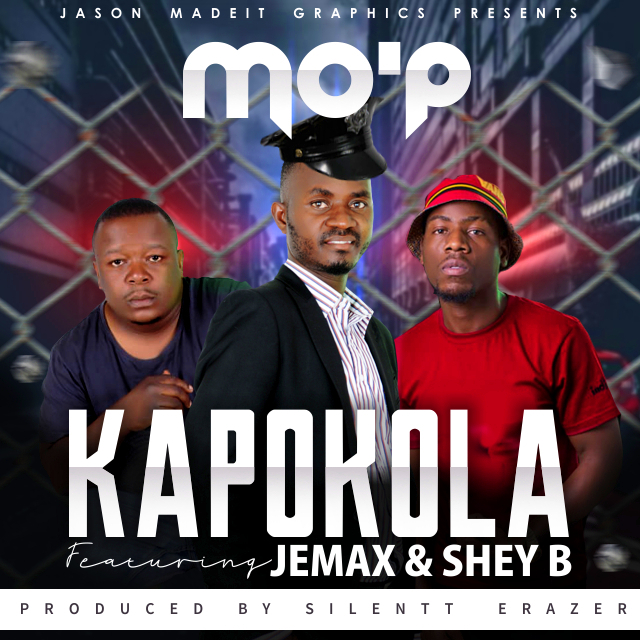 Mo'P ft. Jemax & Shey B - Kapokola (Prod. Silentt Erazer)