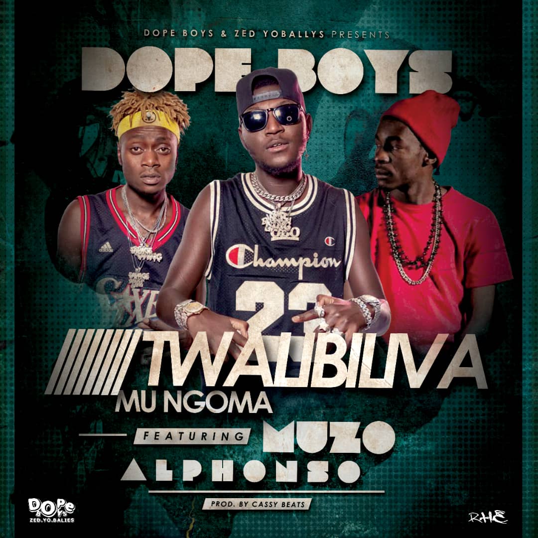 Dope Boys ft. Muzo AKA Alphonso - Twalibiliva Mungoma