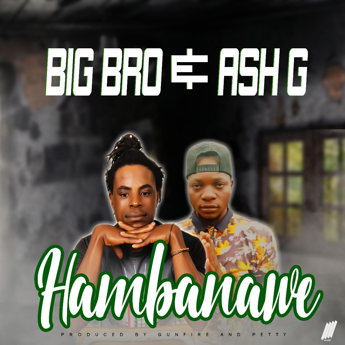 Big Bro & Ash G - Hambanawe
