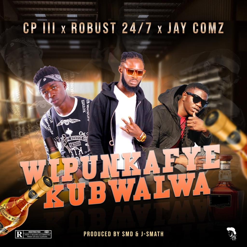 CP III X Robust 24/7 X J Comz - Wipunkafye Kubwalwa