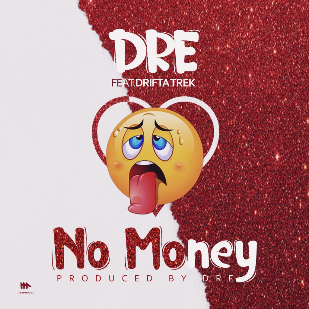 Dre ft. Drifta Trek - No Money