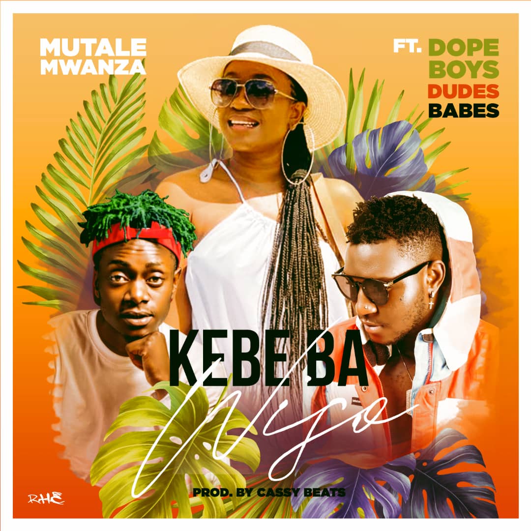 Mutale Mwanza ft. Dope Boys, Dudes & Babes - Kebe Ba Wiso