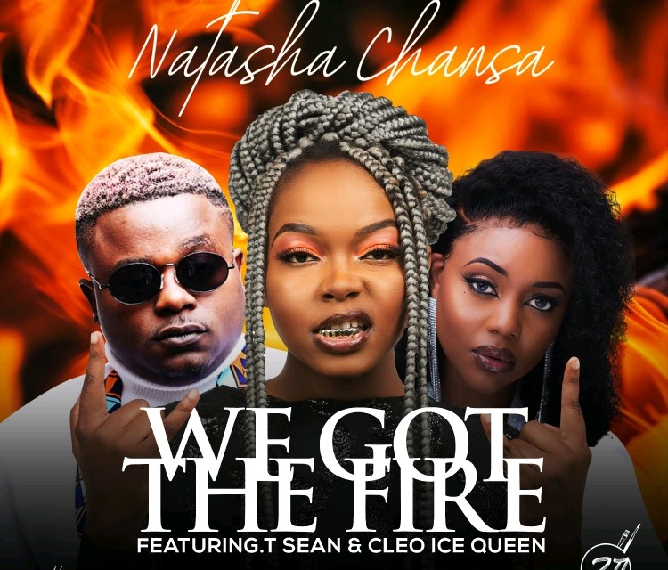 Natasha Chansa ft. Cleo Ice Queen & T-Sean - We Got The Fire