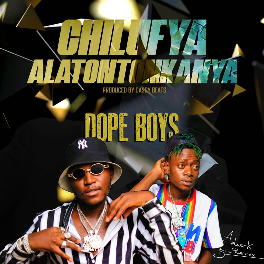 Dope Boys - Chilufya Alatontonkanya