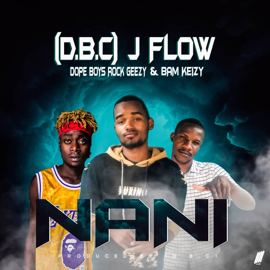 J Flow (D.B.C) ft. Rock Geezy & Bam Keizy - Nani