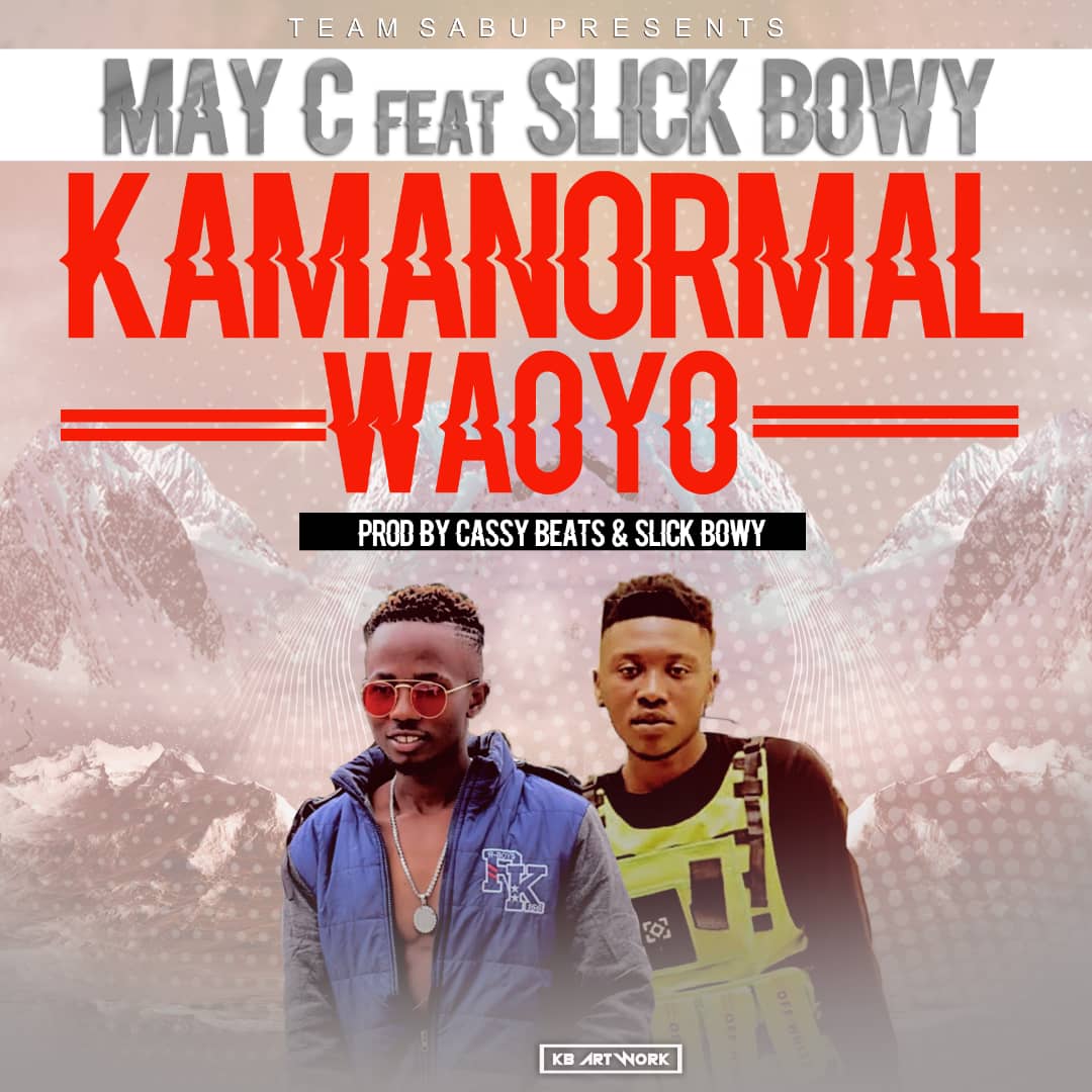 May C ft. Slick Bowy - Kama Normal Waoyo