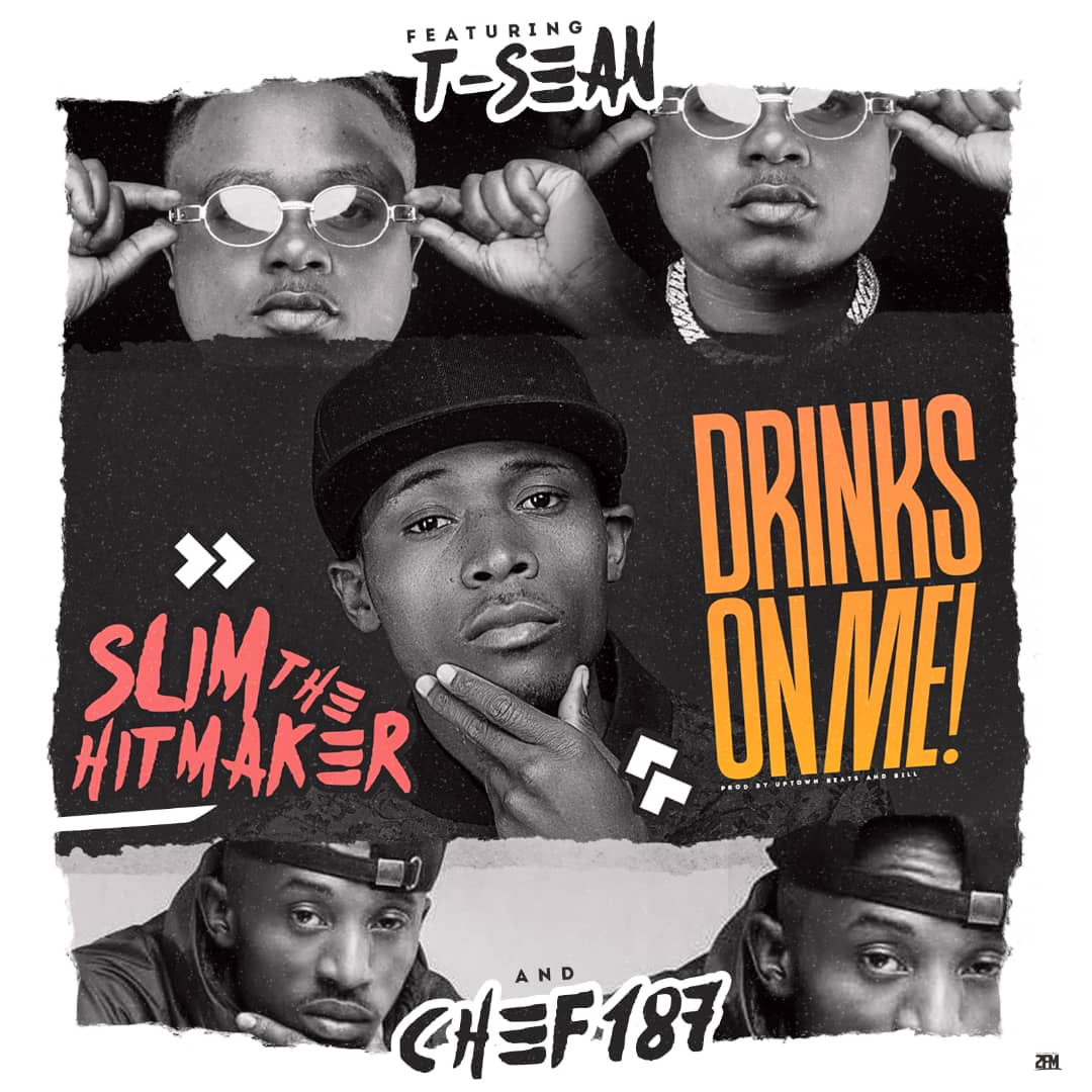 Slim The Hitmaker ft. T-Sean & Chef 187 - Drinks On Me