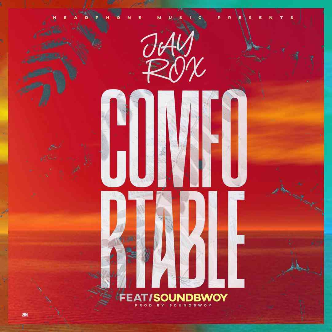 Jay Rox ft. Soundbwoy JaDon - Comfortable