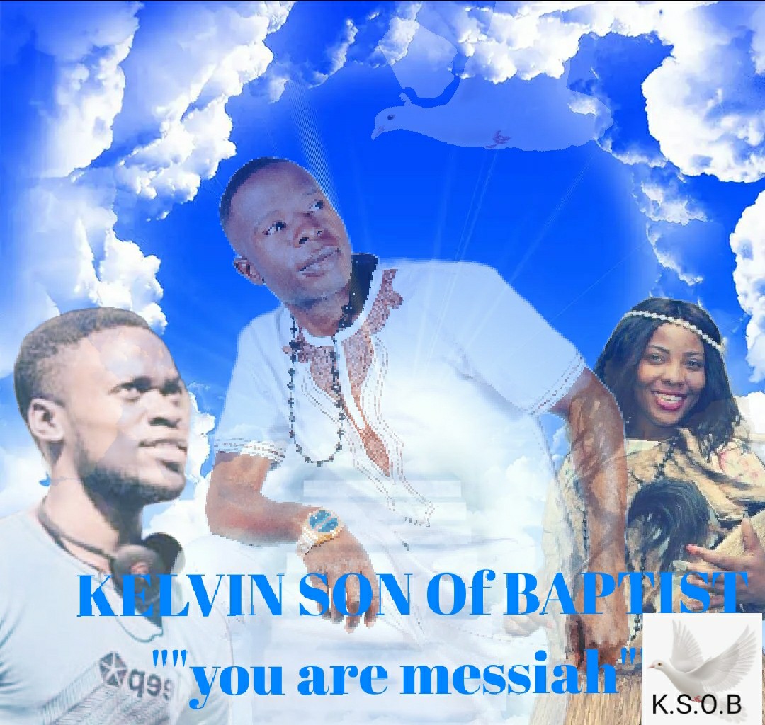Kelvin Son of Baptist ft. Mariah & Bro Aaron - You Are Messiah