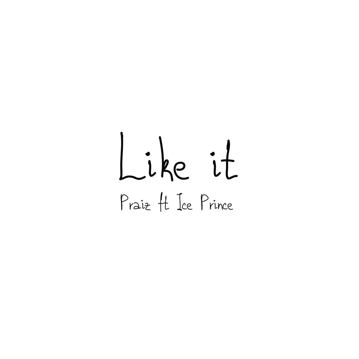 Praiz ft. Ice Prince - Like It