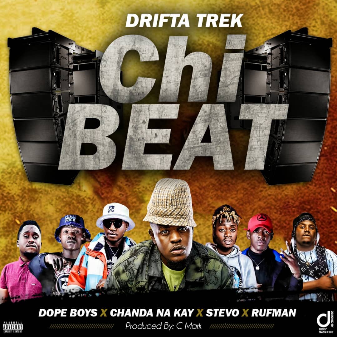 Drifta Trek ft. Dope Boys, Chanda Na Kay, Stevo & Rufman - Chi Beat