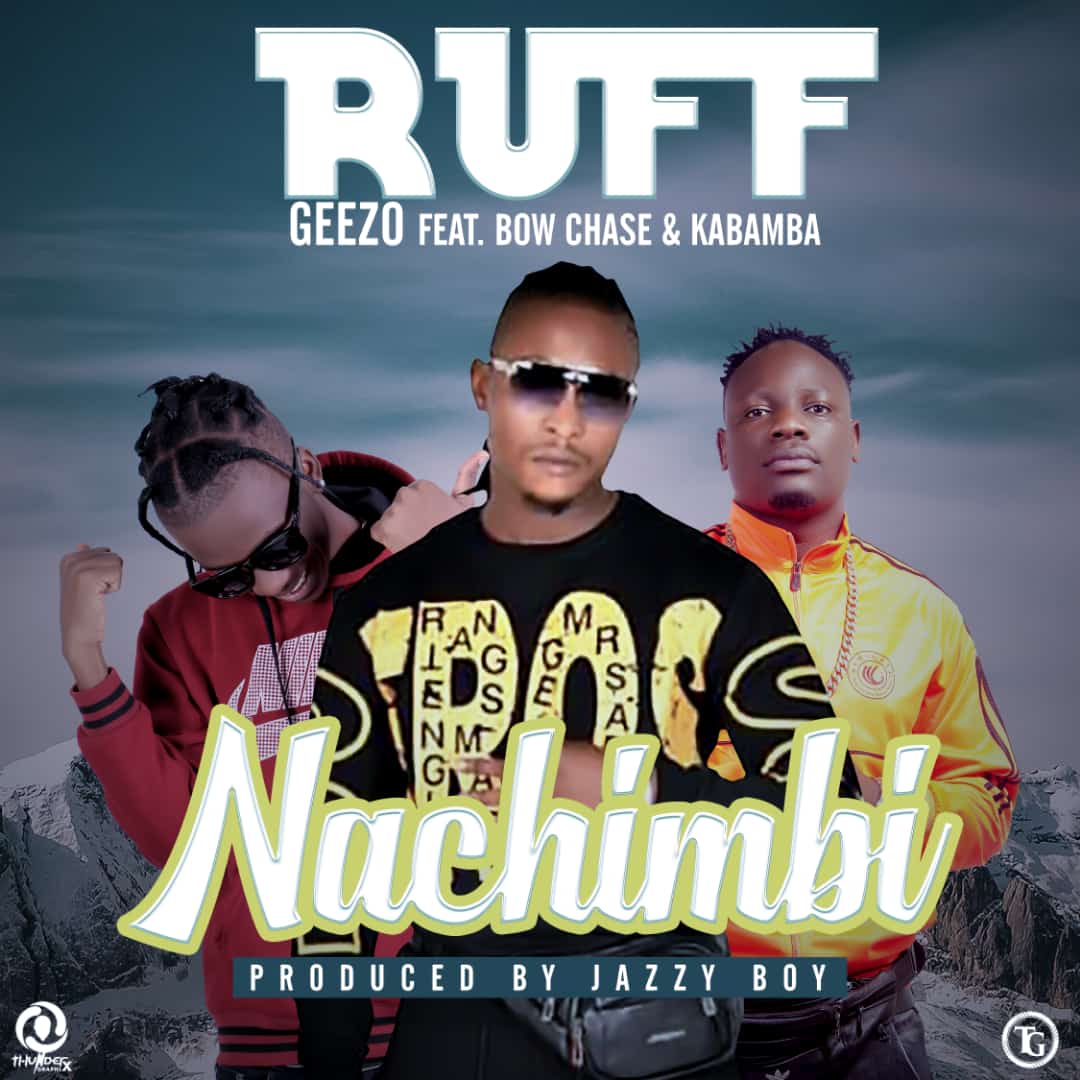 Ruff Geezo ft. Bow Chase & Kabamba - Nachimbi