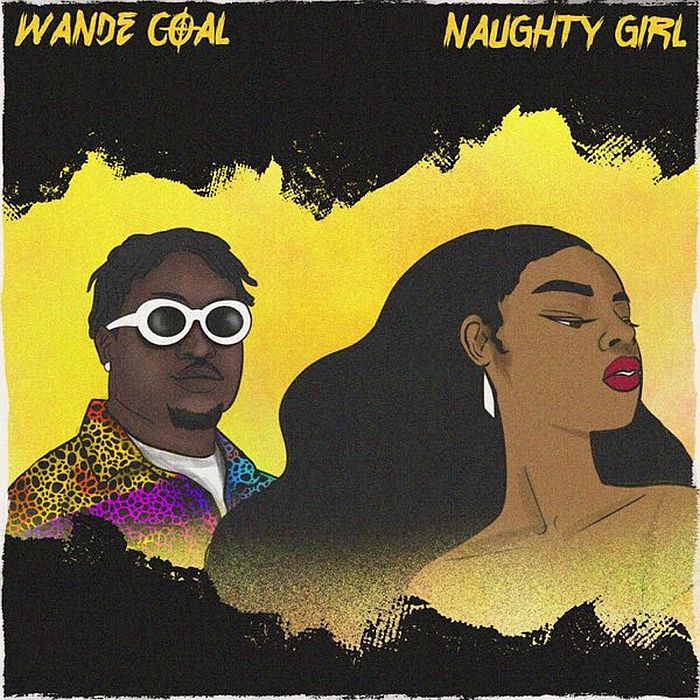 Wande Coal - Naughty Girl (Lyric Video)