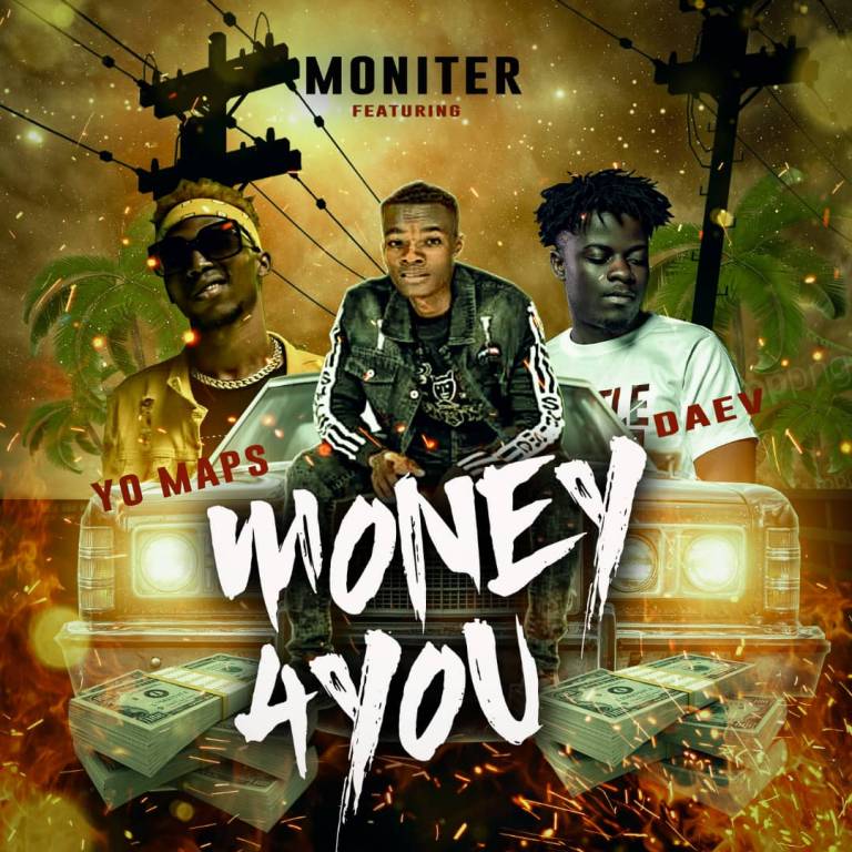 Moniter Ft. Daev & Yo Maps - Money For You - AfroFire