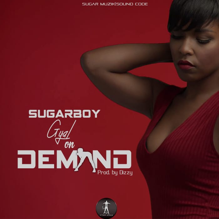 Sugar Boy - Gyal On Demand (Prod. Dizzy)