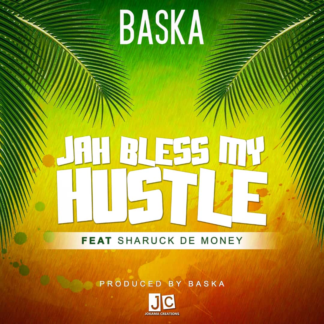 Baska ft. Sharuck De Money - Jah Bless My Hustle