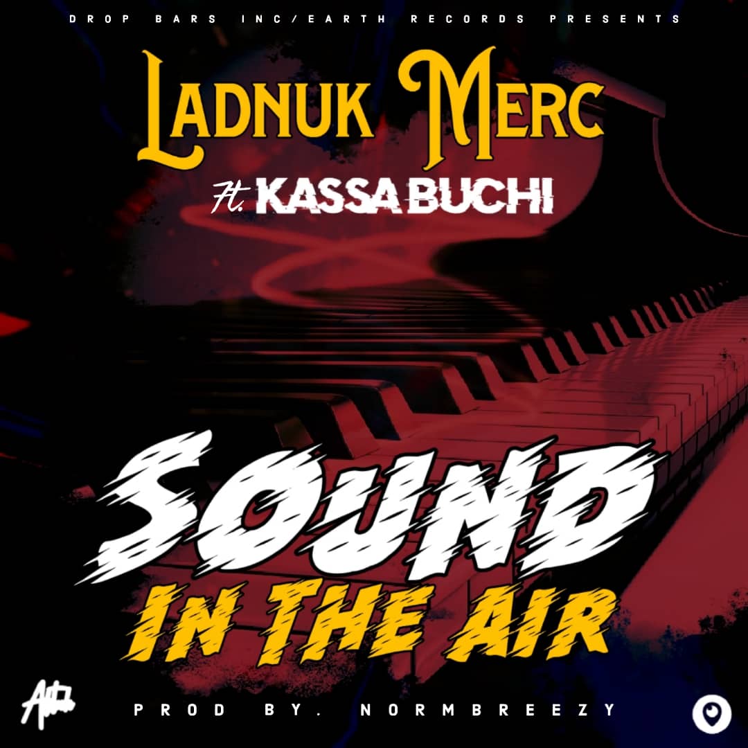 Ladnuk Merc ft. Kassa Buchi - Sound in the Air