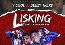 Y-Cool & Beezy Trexy ft. Chanda Na Kay - Lisking