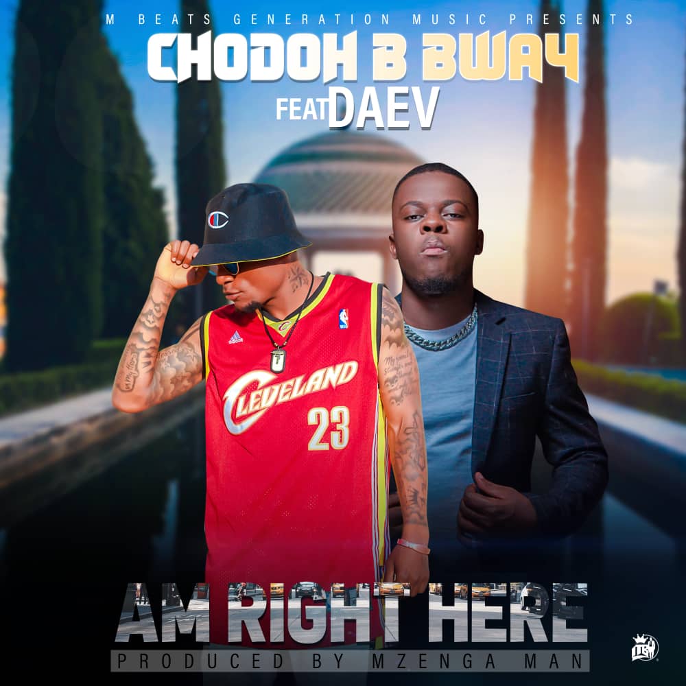 Chodoh B Bway ft. Daev - Am Right Here