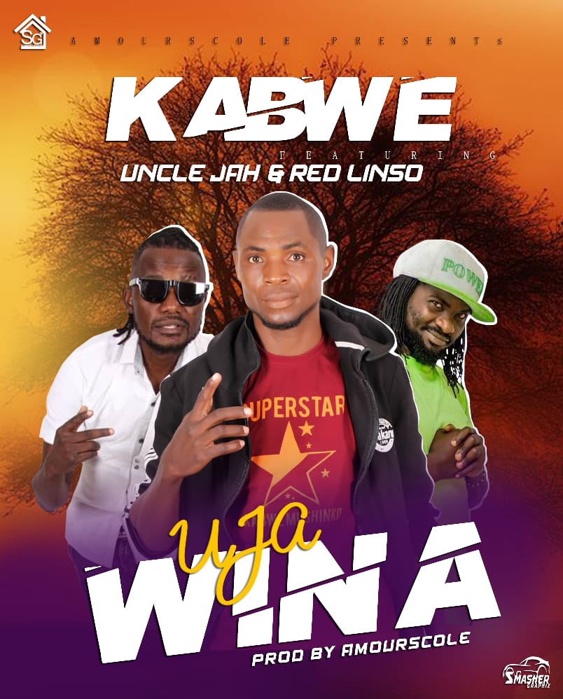 Kabwe ft. Uncle Jah & Red Linso - Uja Wina