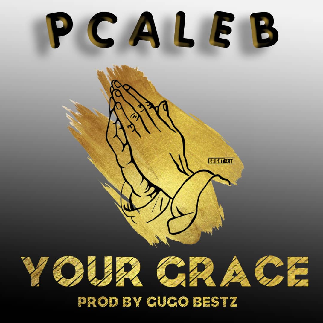 P Caleb - Your Grace (Prod. Gugo Beatz)