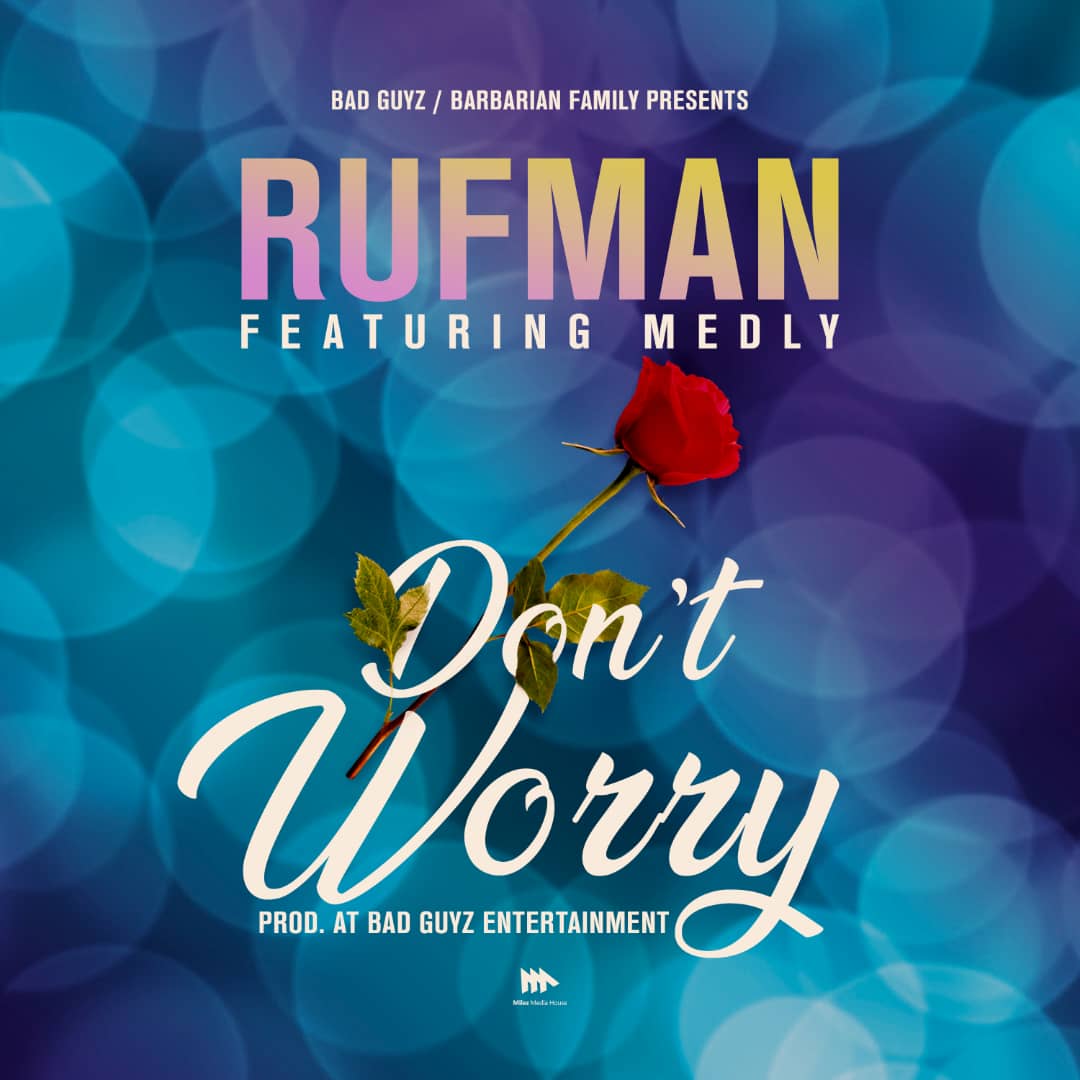 Rufman ft. Medly - Don't Worry (Prod. BadGuyz)