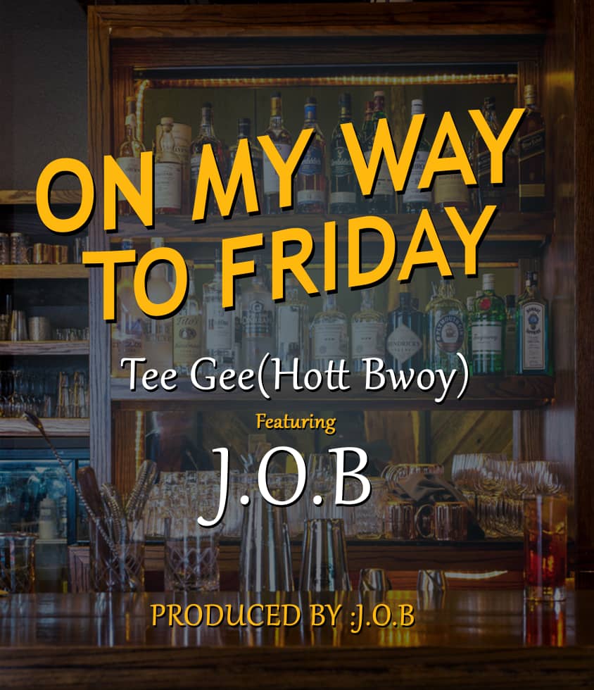 Tee Gee ft. J.O.B - On My Way to Friday (Muntu Apumule)