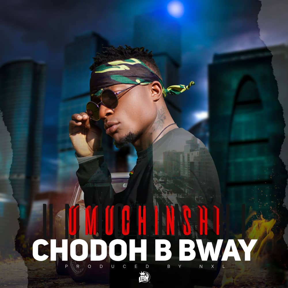 Chodoh B Bway - Umuchinshi (Prod. NXL)