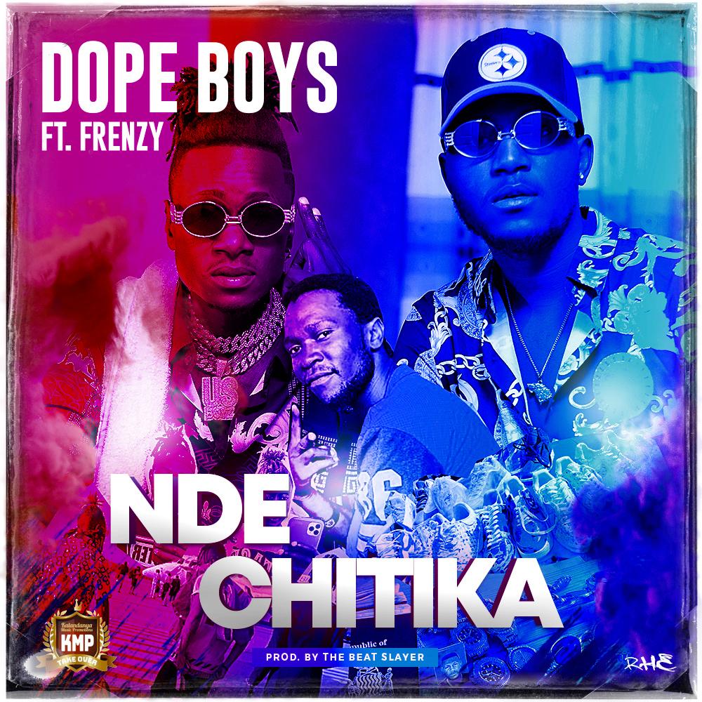Dope Boys ft. Frenzy - Ndechitika