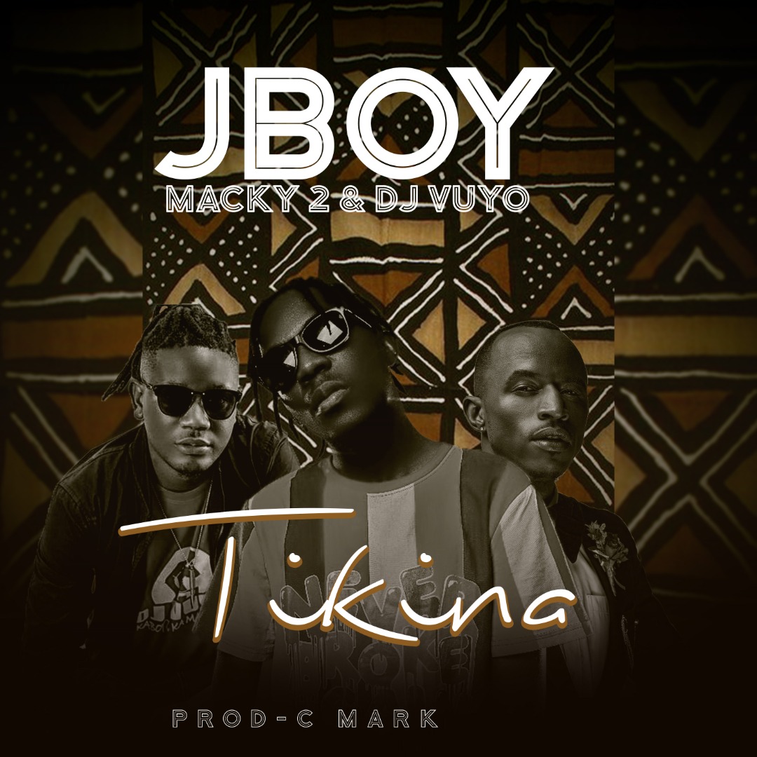 Jboy ft. Macky 2 & DJ Vuyo - Tikina