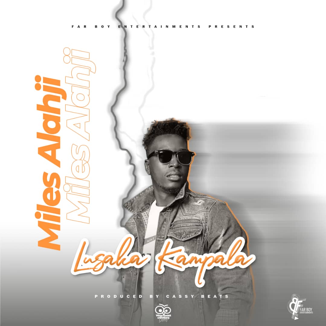 Miles Alahji - Lusaka Kampala (Prod. Cassy Beats)