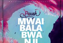 Paxah - Mwaibala Bwanji