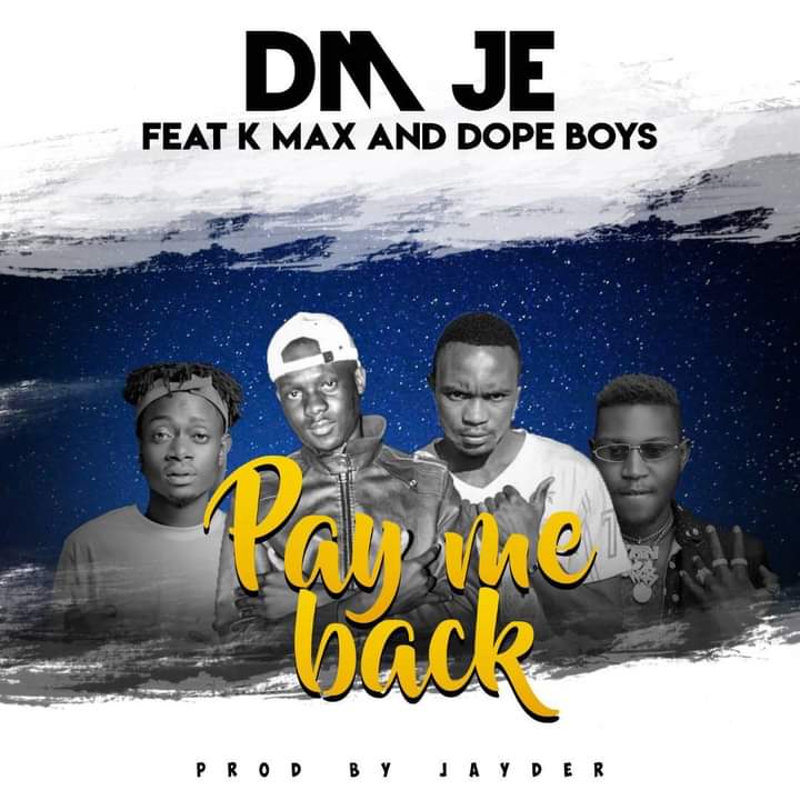 DM Je ft. K Max & Dope Boys - Pay Me Back