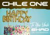 Chile One - Happy Birthday To You Uncle Shad