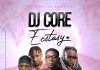 DJ Core ft. T-Sean, Kas D'Troy & Camstar - Ecstasy