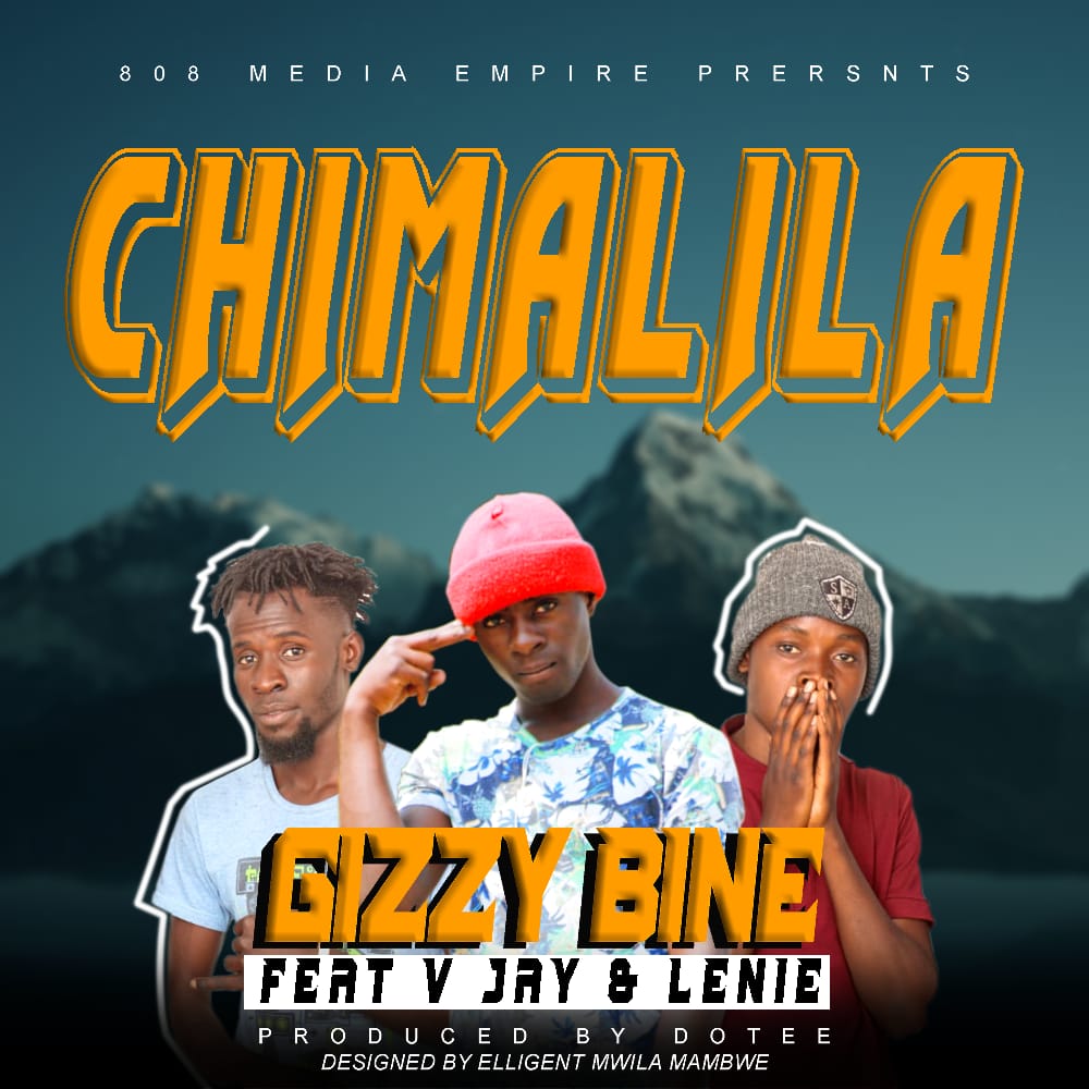 Gizzy Bine ft. V Jay & Lenie - Chimalila (Prod. Dotee)