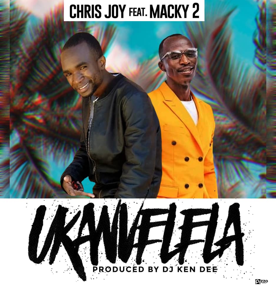 Chris Joy ft. Macky 2 - Ukanvelela