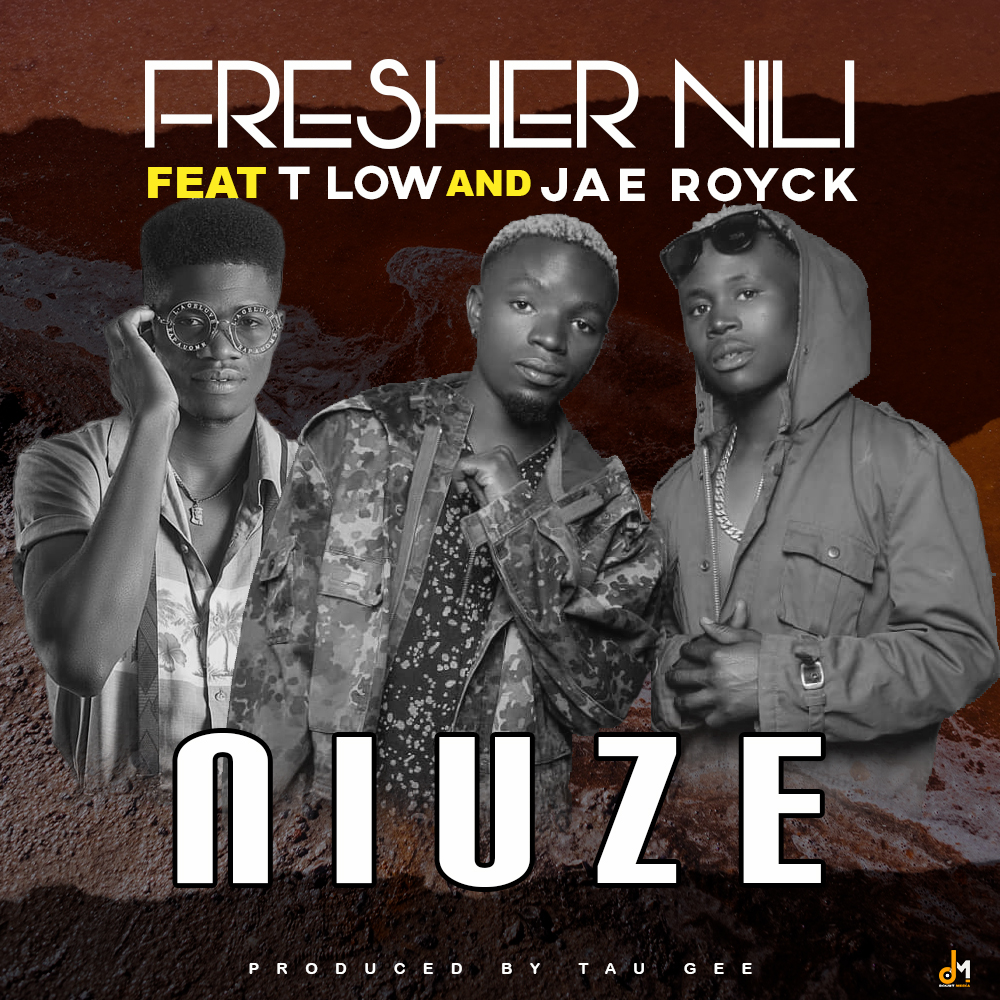 Fresher Nili ft. T-Low & Jae Royck - Niuze (Prod. Tau Gee)