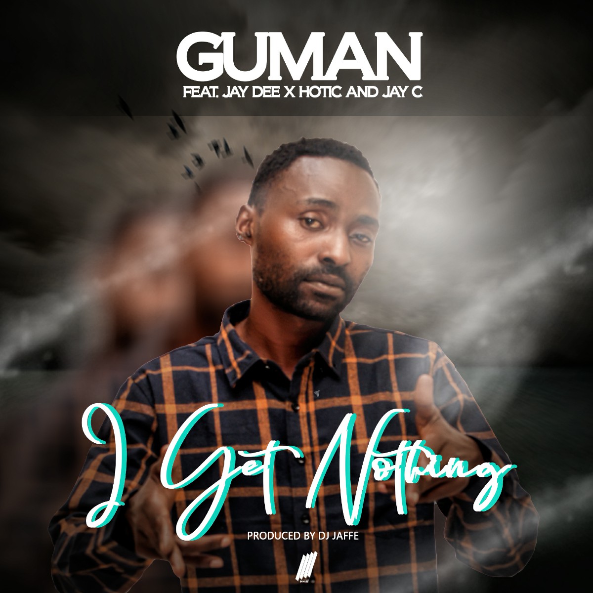 Guman ft. Jay Dee, Hotic & Jay C - I Get Nothing