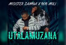 Misistar Zambia ft. Bob Muli - Utalamuzana