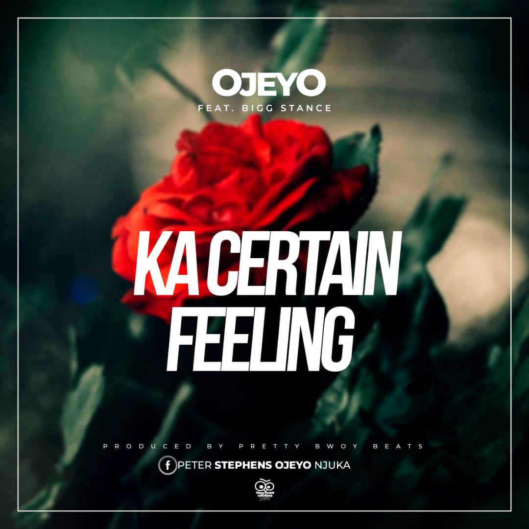 Ojeyo ft. Bigg Stance - Ka Certain Feeling
